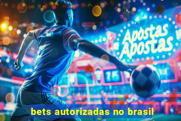 bets autorizadas no brasil